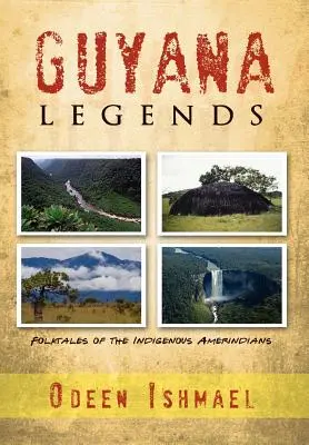 Guyanské legendy: Ľudové príbehy pôvodných obyvateľov Ameriky - Guyana Legends: Folk Tales of the Indigenous Amerindians