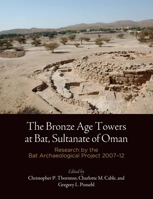 Veže z doby bronzovej v Bat, Sultanát Omán: Výskum v rámci archeologického projektu Bat, 27-12 - The Bronze Age Towers at Bat, Sultanate of Oman: Research by the Bat Archaeological Project, 27-12