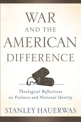 Vojna a americká odlišnosť: Teologické úvahy o násilí a národnej identite - War and the American Difference: Theological Reflections on Violence and National Identity