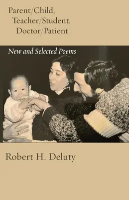 Rodič/dieťa, učiteľ/študent, lekár/pacient: Nové a vybrané básne - Parent/Child, Teacher/Student, Doctor/Patient: New and Selected Poems