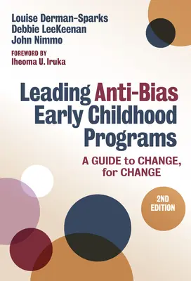 Leading Anti-Bias Early Childhood Programs (Vedenie programov pre deti v ranom detstve zameraných proti predsudkom): Príručka pre zmenu, pre zmenu - Leading Anti-Bias Early Childhood Programs: A Guide to Change, for Change