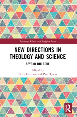 Nové smery v teológii a vede: Beyond Dialogue - New Directions in Theology and Science: Beyond Dialogue