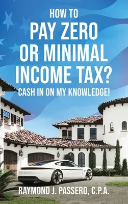 Ako platiť nulovú alebo minimálnu daň z príjmu? Vychádzajte z mojich vedomostí! - How To Pay Zero or Minimal Income Tax?: Cash in on My Knowledge!