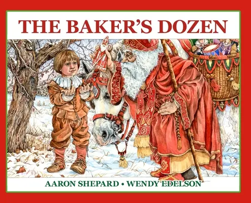 Tucet pekárov: Mikulášsky príbeh s bonusovým receptom a vzorom na mikulášske vianočné koláčiky (špeciálne vydanie) - The Baker's Dozen: A Saint Nicholas Tale, with Bonus Cookie Recipe and Pattern for St. Nicholas Christmas Cookies (Special Edition)