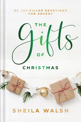 Darčeky Vianoc: 25 adventných pobožností plných radosti - The Gifts of Christmas: 25 Joy-Filled Devotions for Advent