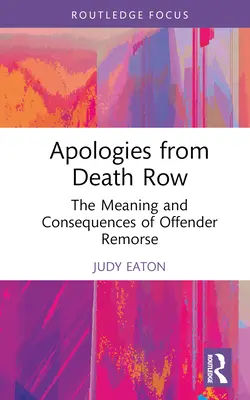 Ospravedlnenie z cely smrti: Význam a dôsledky výčitiek páchateľa - Apologies from Death Row: The Meaning and Consequences of Offender Remorse