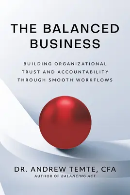 Vyvážené podnikanie: Budovanie organizačnej dôvery a zodpovednosti prostredníctvom plynulých pracovných postupov - The Balanced Business: Building Organizational Trust and Accountability Through Smooth Workflows