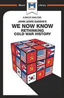 Analýza knihy Johna Lewisa Gaddisa Teraz už vieme: Rethinking Cold War History (Prehodnotenie dejín studenej vojny) - An Analysis of John Lewis Gaddis's We Now Know: Rethinking Cold War History