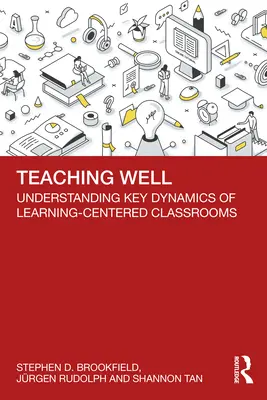 Dobré vyučovanie: Pochopenie kľúčovej dynamiky tried zameraných na učenie - Teaching Well: Understanding Key Dynamics of Learning-Centered Classrooms