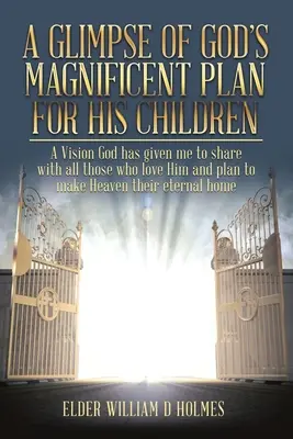 Pohľad na veľkolepé Božie plány pre jeho deti - A Glimpse of God's Magnificent Plans For His Children
