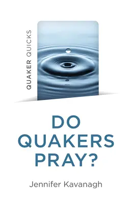 Quaker Quicks - Modlia sa kvakeri? - Quaker Quicks - Do Quakers Pray?