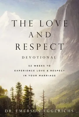Deviatnik Láska a úcta: 52 týždňov na prežívanie lásky a úcty vo vašom manželstve - The Love and Respect Devotional: 52 Weeks to Experience Love and Respect in Your Marriage