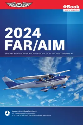Far/Aim 2024: Federálne letecké predpisy/príručka leteckých informácií (Ebundle) (Federálny letecký úrad (FAA)/Av) - Far/Aim 2024: Federal Aviation Regulations/Aeronautical Information Manual (Ebundle) (Federal Aviation Administration (FAA)/Av)