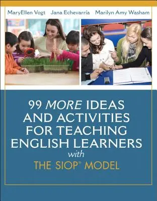 99 ďalších nápadov a aktivít na vyučovanie učiacich sa angličtinárov podľa modelu SIOP - 99 More Ideas and Activities for Teaching English Learners with the SIOP Model