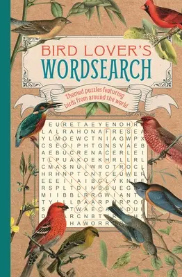 Milovník vtákov: Slovné hádanky: Hádanky s vtákmi z celého sveta: tematické hádanky - Bird Lover's Wordsearch: Themed Puzzles Featuring Birds from Around the World