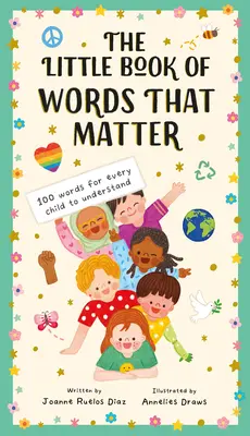Malá kniha slov, na ktorých záleží: 100 slov, ktorým by malo rozumieť každé dieťa - The Little Book of Words That Matter: 100 Words for Every Child to Understand
