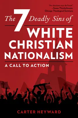 Sedem smrteľných hriechov bieleho kresťanského nacionalizmu: Výzva k akcii - The Seven Deadly Sins of White Christian Nationalism: A Call to Action