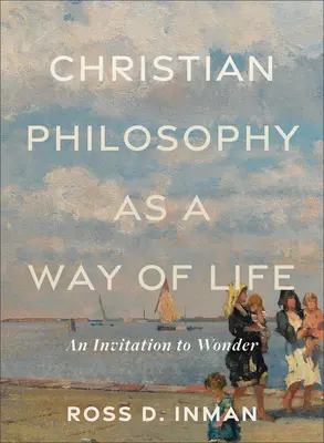 Kresťanská filozofia ako spôsob života: Pozvánka k úžasu - Christian Philosophy as a Way of Life: An Invitation to Wonder