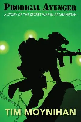 Márnotratný pomstiteľ: Príbeh tajnej vojny v Afganistane - Prodigal Avenger: A Story of the Secret War in Afghanistan