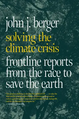 Riešenie klimatickej krízy: Kľúčové reportáže z pretekov o záchranu Zeme - Solving the Climate Crisis: Frontline Reports from the Race to Save the Earth