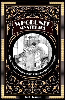 Záhady záhad: Viac ako 50 spletitých hádaniek, ktoré musíte vyriešiť - Whodunit Mysteries: More Than 50 Perplexing Puzzles for You to Solve
