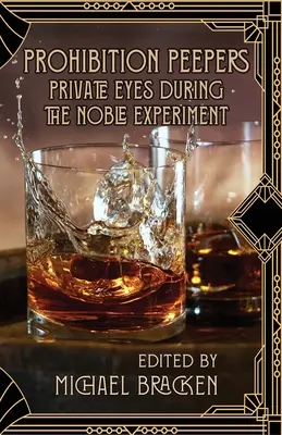 Prohibiční šmíráci: Súkromné oči počas šľachtického experimentu - Prohibition Peepers: Private Eyes During the Noble Experiment