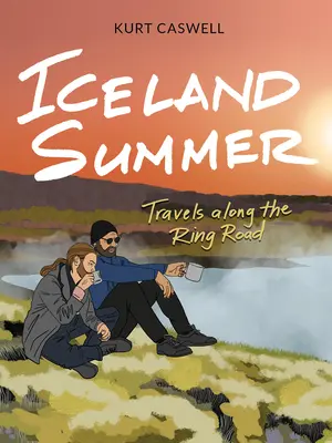Islandské leto: Cesty po okružnej ceste - Iceland Summer: Travels Along the Ring Road