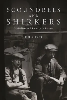 Darebáci a šibali: Kapitalizmus a chudoba v Británii - Scoundrels and Shirkers: Capitalism and Poverty in Britain