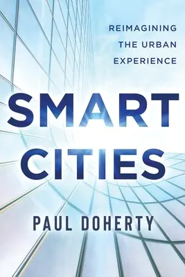 Inteligentné mestá: Prepracovanie mestských skúseností - Smart Cities: Reimagining the Urban Experience