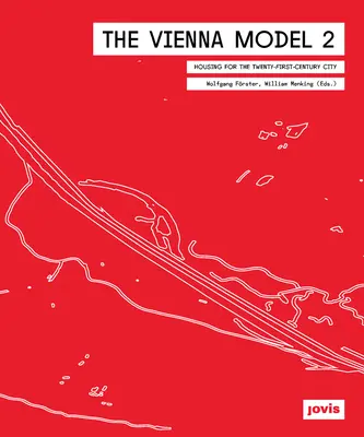 Viedenský model 2: Bývanie pre mesto 21. storočia - The Vienna Model 2: Housing for the City of the 21st Century