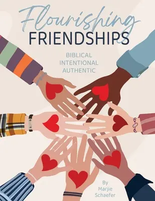 Rozkvitajúce priateľstvá: Biblické, zámerné, autentické - Flourishing Friendships: Biblical, Intentional, Authentic