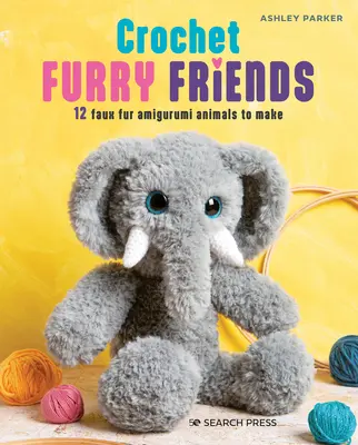 Háčkovaní chlpatí priatelia: 12 zvieratiek z umelej kožušiny na výrobu - Crochet Furry Friends: 12 Faux Fur Amigurumi Animals to Make