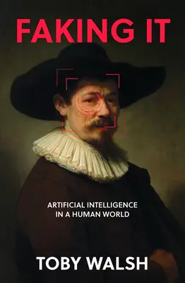 Predstieranie: Umelé v umelej inteligencii - Faking It: The Artificial in Artificial Intelligence