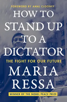 Ako sa postaviť diktátorovi: Boj o našu budúcnosť - How to Stand Up to a Dictator: The Fight for Our Future
