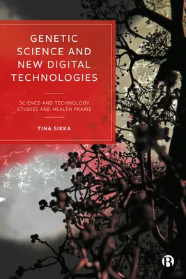 Genetická veda a nové digitálne technológie: Veda a technologické štúdie a zdravotnícka prax - Genetic Science and New Digital Technologies: Science and Technology Studies and Health Praxis