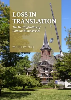 Strata v preklade: Dedičstvo katolíckych kláštorov - Loss in Translation: The Heritagization of Catholic Monasteries