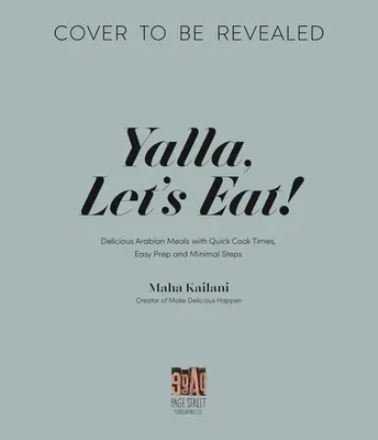 Yalla, poďme jesť!: Chutné, autentické arabské jedlá, ktoré sú jednoduché - Yalla, Let's Eat!: Delicious, Authentic Arab Meals Made Easy