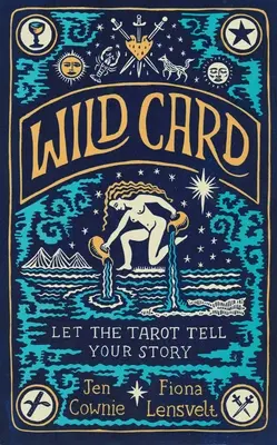 Divoká karta: Nechajte tarot vyrozprávať váš príbeh - Wild Card: Let the Tarot Tell Your Story