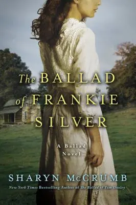 Balada o Frankiem Silverovi: Baladický román - The Ballad of Frankie Silver: A Ballad Novel