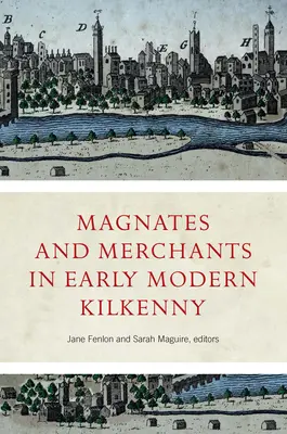 Magnáti a obchodníci v ranom novoveku v Kilkenny - Magnates and Merchants in Early Modern Kilkenny