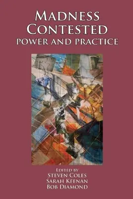 Madness Contested: Moc a prax - Madness Contested: Power and Practice
