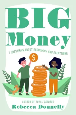Veľké peniaze: Čo to je, ako ich používame a prečo na našich rozhodnutiach záleží - Big Money: What It Is, How We Use It, and Why Our Choices Matter