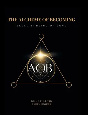 Alchýmia stávania sa: Druhá úroveň: Byť láskou - The Alchemy of Becoming: Level 2: Being of Love