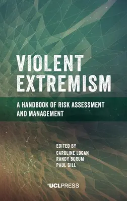 Násilný extrémizmus: Príručka hodnotenia a riadenia rizík - Violent Extremism: A handbook of risk assessment and management