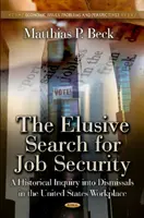 Nepolapiteľné hľadanie istoty zamestnania - Historické skúmanie prepúšťania na pracovisku v USA - Elusive Search for Job Security - A Historical Inquiry into Dismissals in the US Workplace