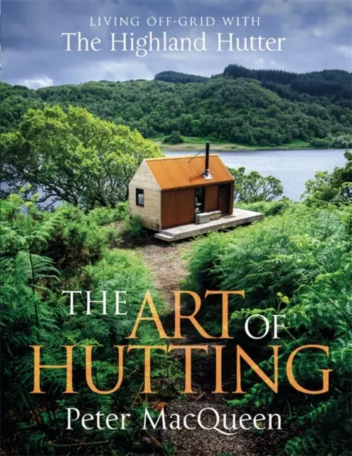 Umenie huttingu - Život mimo siete s huttermi z Vysočiny - Art of Hutting - Living Off-Grid with the Highland Hutter