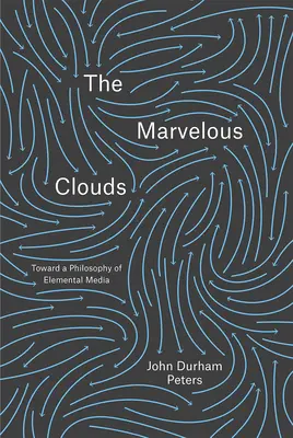 Podivuhodné mraky - K filozofii elementárnych médií - Marvelous Clouds - Toward a Philosophy of Elemental Media