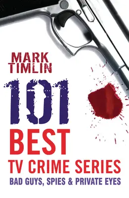 101 najlepších televíznych kriminálnych seriálov - Zlí chlapci, špióni a súkromné oči - 101 Best TV Crime Series - Bad Guys, Spies and Private Eyes