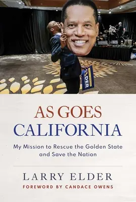 Ako ide Kalifornia: Moja misia na záchranu zlatého štátu a záchranu národa - As Goes California: My Mission to Rescue the Golden State and Save the Nation