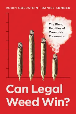 Môže legálna tráva vyhrať?: Je možné legalizovať marihuanu: Tupá realita ekonomiky konope? - Can Legal Weed Win?: The Blunt Realities of Cannabis Economics